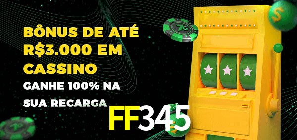 FF345 melhor bônus de depósito